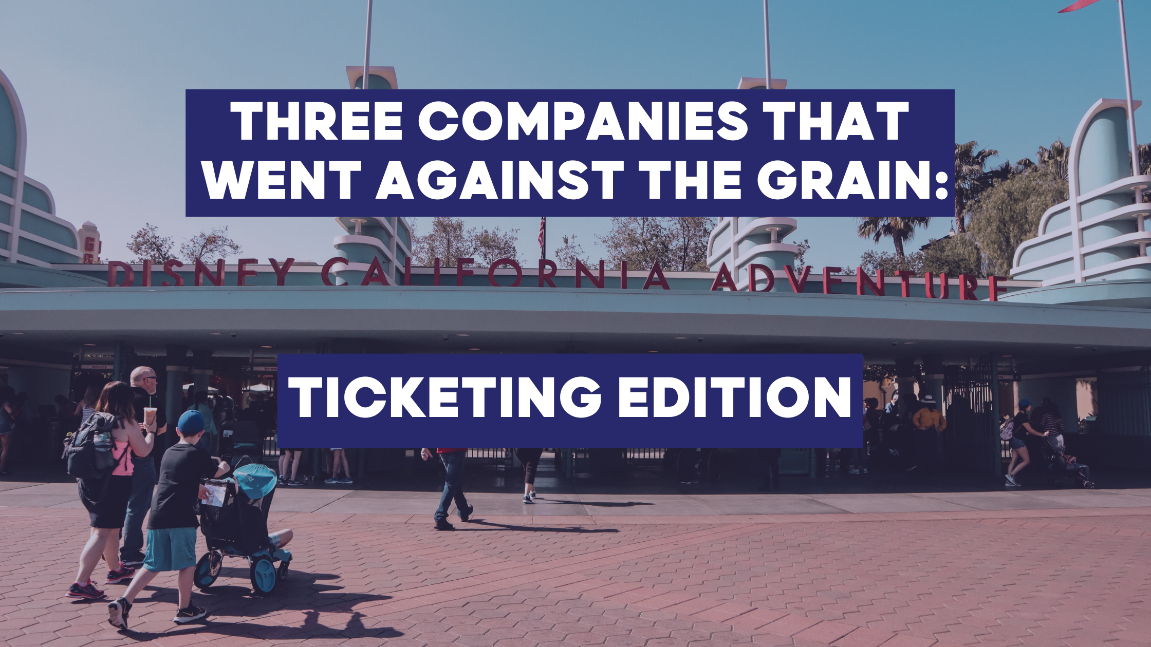 Three Companies that went against the grain: ticketing edition